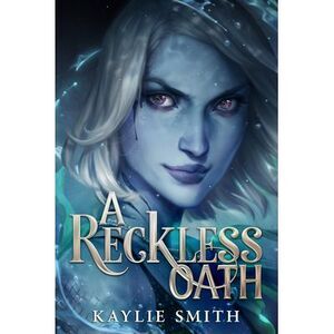 A Reckless Oath -- Kaylie Smith